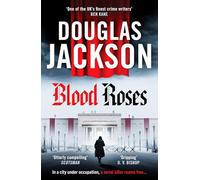 Blood Roses: Introducing 'the Natural Heir to Kerr's Bernie Gunther'