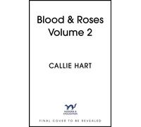 Blood & Roses Volume 2 your favourite new dark and steamy romance from the globally bestselling author of QUICKSILVER - Callie Hart - Hodder & Stoughton - ebook (ePub) - Livre