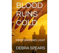 BLOOD RUNS COLD: FROM SHADOWS, LIGHT