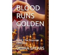 BLOOD RUNS GOLDEN: BOOK 3 The Sovereign Collection