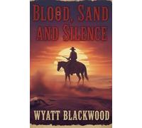 Blood, Sand, And Silence
