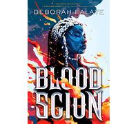 Blood Scion: A YA Dark Fantasy of Magic, Revenge, and Rebellion in Yoruba-Nigerian Mythology