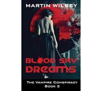 Blood Sky Dreams: The Vampire Conspiracy Book 2