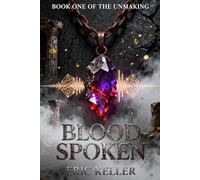 Blood Spoken: Book One of The Unmaking