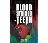 Christian Ward – Blood Stained Teeth, Volume 1: Bite Me – Broché, livre en anglais