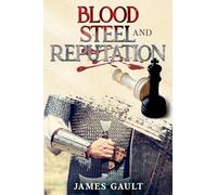 Blood, Steel and Reputation