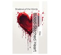 Blood-Stitched Heart: Shadows of the Womb