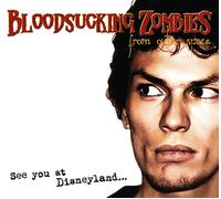 Bloodsucking Zombies from Outer Space – See You at Disneyland (+ Bonus CD) – CD