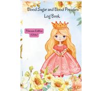Blood Sugar and Blood Pressure Log Book: A Fun & Sweet Logbook for Girls to Record Blood Pressure, Sugar Levels & Emotions