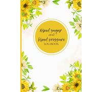 Blood Sugar And Blood Pressure Log Book: Monitor daily and weekly levels of sugar and pulse, 52 weeks, 4 times a day