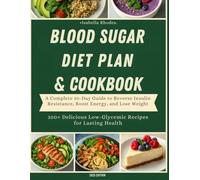 Blood Sugar Balance Diet Plan & Cookbook: A Complete 30-Day Plan to Reverse Insulin Resistance, Heal Your Metabolism, and Lose Weight Naturally