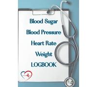 Blood Sugar Blood Pressure Heart Rate Weight Logbook: Notebook, Journal, Daybook, for Senior, for Adults, for Diabetic, Daily Tracking, 7 x 10 inch, Large Print, Pulse, BP, HR, Glucose Level