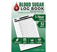 Blood Sugar Log Book, 1 Year Edition, 1 Week per Page, 52 Weeks: Weekly Blood Glucose Tracker with Before & After Readings for Breakfast, Lunch, ... A1C & Doctor Visit Tracker | 6 x 9 Inches