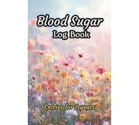 Blood Sugar Log Book: 2-Year Blood Sugar Diary: Weekly Glucose Monitoring Journal for Diabetics - Pre & Post Meal Tracking (Breakfast, Lunch, Dinner, Bedtime)