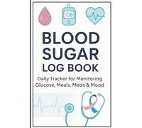 BLOOD SUGAR LOG BOOK - Daily Tracker for Monitoring Glucose, Meals, Meds & Mood: Color Edition Diabetic Blood Sugar Log | 120-Day , Emoji Mood ... Recommended Targets & Nutrition Guide