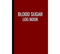 Blood Sugar Log Book: for Daily Tracking Medication at Home, Monitoring Vital Signs & Wellness