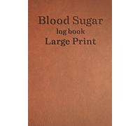 Blood Sugar Log Book Large Print: Diabetes Journal with 52 Weeks of Tracking for Seniors