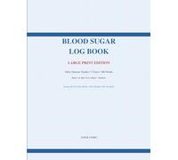 Blood Sugar Log Book: Large Print Edition: Daily Glucose Tracker for 2 Years / 106 Weeks - Before & After Every Meal + Bedtime