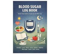 Blood Sugar Log Book: Simple Daily Diabetes Tracker for the Whole Year: Breakfast, Lunch, Dinner, Snacks, Bedtime & Nighttime - Blood Sugar, Insulin, Carbs & Activity