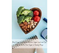 Blood Sugar Log Book to Monitor Sugar Level and Tips: How to Control Your Sugar in Homely Ways