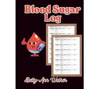 Blood Sugar Log: Glucose Tracking Journal for Diabetes Management | Daily Tracker for Diabetics, Prediabetics & Health-Conscious Individuals