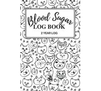 Blood Sugar LogBook: Daily Glucose Monitoring Logbook (2years) | Simple Diabetic Tracking Journal | easy to fill in | Practical Size | For men women & kids