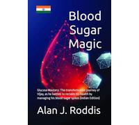 Blood Sugar Magic (India): The transformative journey of Vijay, as he battles to reclaim his health by managing his blood sugar spikes (Indian version).