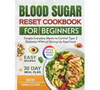 Blood Sugar Reset Cookbook for Beginners: Simple Everyday Meals to Control Type 2 Diabetes Without Giving Up Real Food