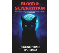 Blood & Superstition: Seven Dark Tales Inspired by Legends Told by Our Ancestors