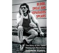 Blood, Sweat and Asparagus Spears: The Story of the 1990s Restaurant Revolution - Winner at the Gourmand Awards 2025
