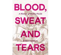 Blood, Sweat and Tears A History of Bodily Fluids - David McKay - August Books - ebook (ePub) - Livre