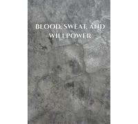 Blood, Sweat, and Willpower