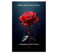 Blood, Sweat, Tears, & Fears: Autobiography