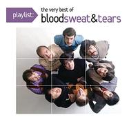 Blood Sweat & Tears - Playlist: the Very Best of Blood Sweat & Tears