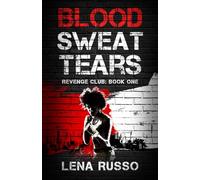 Blood Sweat Tears: Revenge Club: Book One