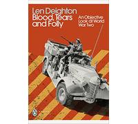 Blood, Tears and Folly: An Objective Look at World War Two