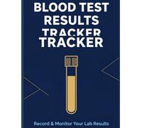 Blood Test Results Tracker: Simple Health Log Book for Recording Lab Results, Doctor Notes, Medications and Medical Information