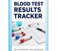 Blood Test Results Tracker: Simple Health Log Book for Recording Lab Results, Doctor Notes, Medications and Medical Information