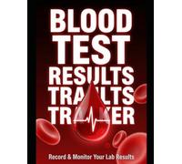 Blood Test Results Tracker: Simple Health Log Book for Recording Lab Results, Doctor Notes, Medications and Medical Information