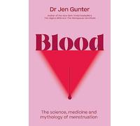 Dr. Jennifer Gunter – Blood – The science, medicine and mythology of menstruation – Broché
