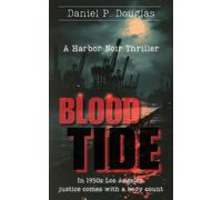 Blood Tide: A Harbor Noir Thriller Jack Morrison’s Blood & Bourbon Mystery Files, #1 - Daniel P. Douglas - Daniel P. Douglas - ebook (ePub) - Livre