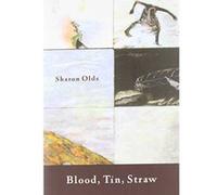 Blood, Tin, Straw Sharon Olds (Auteur)