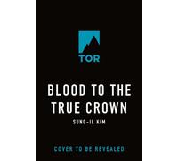 Blood to the True Crown - Sung-il Kim - Tor Books - ebook (ePub) - Livre