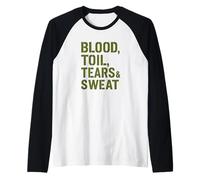 Blood Toil Tears & Sweat - Citation de Motivation Gritty Manche Raglan