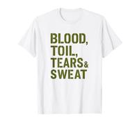 Blood Toil Tears & Sweat - Citation de Motivation Gritty T-Shirt