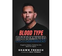 Blood Type Determined Forged in Failure, Fueled by Grit, Built for Legacy - Shawn French - Permuted Press - ebook (ePub) - Livre