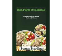 Blood Type O Cookbook: A Culinary Guide for Optimal Health and Wellness
