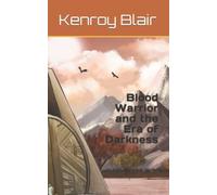 Blood Warrior And The Era Of Darkness