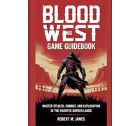 Blood West Game Guidebook: Master Stealth, Combat, and Exploration in the Haunted Barren Lands