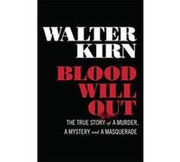 Blood Will Out: The True Story of a Murder, a Mystery, and a Masquerade Kirn, Walter (Auteur)